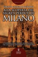Ebook Alla scoperta dei segreti perduti di Milano di Giacinta Cavagna di Gualdana edito da Newton Compton Editori