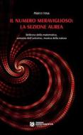 Ebook Il numero meraviglioso: la sezione aurea. Bellezza della matematica, armonia dell’universo, musica della natura di Marco Iosa edito da Tangram Edizioni Scientifiche