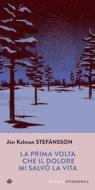 Ebook La prima volta che il dolore mi salvò la vita di Stefánsson Jón Kalman edito da Iperborea