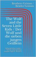 Ebook The Wolf and the Seven Little Kids / Der Wolf und die sieben jungen Geißlein (Bilingual Edition: English - German / Zweisprachige Ausgabe: Englisch - Deutsch) di Jacob Grimm, Wilhelm Grimm edito da Paperless