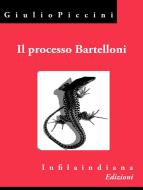 Ebook Il processo Bartelloni di Giulio Piccini edito da Infilaindiana Edizioni