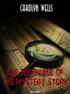 Ebook The Technique of the Mystery Story di Carolyn Wells edito da Bauer Books