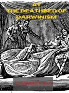 Ebook At The Deathbed Of Darwinism di E. DENNERT edito da Charles Fred