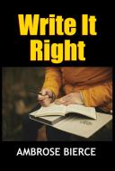 Ebook Write It Right di Ambrose Bierce edito da Midwest Journal Press