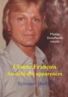 Ebook Claude François au-delà des apparences di Sylviane Barbieri edito da Books on Demand