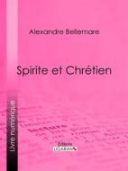 Ebook Spirite et Chrétien di Ligaran, Alexandre Bellemare edito da Ligaran