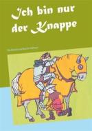 Ebook Ich bin nur der Knappe di Klaus W. Hoffmann, Elke Bannach edito da Books on Demand