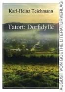 Ebook Tatort: Dorfidylle di Karl-Heinz Teichmann edito da Frankfurter Literaturverlag