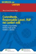 Ebook Committente, Responsabile Lavori, RUP nei cantieri edili di Marco Grandi, Maurizio Magri edito da Ipsoa