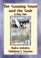 Ebook THE CUNNING CRANE AND THE CRAB - A Fairy Tale di Anon E. Mouse edito da Abela Publishing
