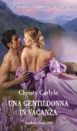 Ebook Una gentildonna in vacanza di Christy Carlyle edito da HaperCollins Italia