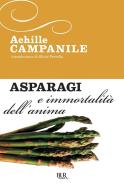 Ebook Asparagi e immortalità dell'anima di Campanile Achille edito da BUR