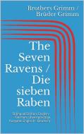 Ebook The Seven Ravens / Die sieben Raben (Bilingual Edition: English - German / Zweisprachige Ausgabe: Englisch - Deutsch) di Jacob Grimm, Wilhelm Grimm edito da Paperless