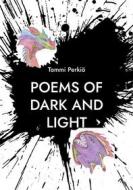 Ebook Poems of Dark and Light di Tommi Perkiö edito da Books on Demand