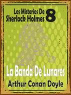 Ebook La Banda De Lunares di Arthur Conan Doyle edito da Asterlak llr