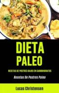 Ebook Dieta Paleo: Recetas De Postres Bajos En Carbohidratos (Recetas De Postres Paleo) di Lucas Christensen edito da Lucas Christensen