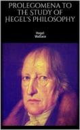 Ebook Prolegomena to the Study of Hegel&apos;s Philosophy di Georg Wilhelm Friedrich Hegel, William Wallace edito da Books on Demand