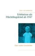 Ebook Erlebnisse als Flüchtlingskind ab 1947 di Anna von Leobschütz edito da Books on Demand