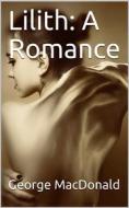 Ebook Lilith: A Romance di George Macdonald edito da iOnlineShopping.com