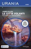 Ebook Le città volanti (Urania Jumbo) di Blish James edito da Mondadori