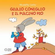 Ebook Giulio Coniglio e il Pulcino Pio di Nicoletta Costa edito da Franco Cosimo Panini Editore