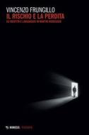 Ebook Il rischio e la perdita di Vincenzo Frungillo edito da Mimesis Edizioni