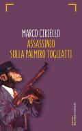 Ebook Assassinio sulla Palmiro Togliatti di Marco Ciriello edito da Baldini+Castoldi