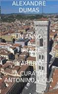 Ebook Un Anno a Firenze: L&apos; Arrivo di Alexandre Dumas edito da Youcanprint