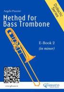 Ebook Method for Bass Trombone e-book 2 di Angelo Piazzini edito da Glissato Edizioni Musicali