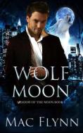 Ebook Wolf Moon: A Werewolf Shifter Romance (Shadow of the Moon Book 1) di Mac Flynn edito da Crescent Moon Studios, Inc.