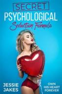 Ebook Secret Psychological Seduction Formula di Jessie Jakes edito da Veemaker Books