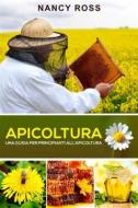 Ebook Apicoltura: Una Guida Per Principianti All&apos;apicoltura di Nancy Ross edito da Michael van der Voort