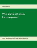 Ebook Wie stärke ich mein Immunsystem? di Gerhard Bruns edito da Books on Demand