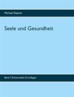 Ebook Seele und Gesundheit di Michael Depner edito da Books on Demand