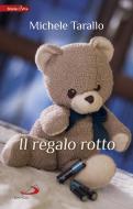 Ebook Il regalo rotto di Tarallo Michele edito da San Paolo Edizioni