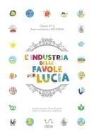Ebook L&apos;industria delle favole per Lucia di Autori Vari edito da Publisher s23222