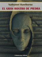Ebook El Gran Rostro de Piedra di Nathaniel Hawthorne edito da E-BOOKARAMA