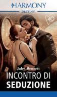 Ebook Incontro di seduzione di Jules Bennett edito da HarperCollins
