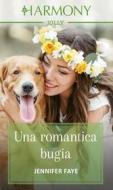 Ebook Una romantica bugia di Jennifer Faye edito da HarperCollins Italia