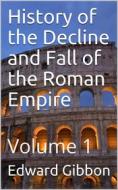 Ebook History of the Decline and Fall of the Roman Empire — Volume 1 di Edward Gibbon edito da iOnlineShopping.com