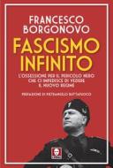 Ebook Fascismo infinito di Francesco Borgonovo edito da Lindau