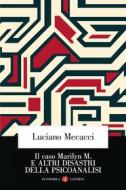 Ebook Il Caso Marilyn M. e altri disastri della psicoanalisi di Luciano Mecacci edito da Editori Laterza
