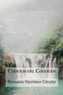 Ebook Cuentos del Cogotán di Reinaldo Martínez Urrutia edito da Editorial Segismundo