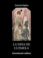 Ebook La niña de Luzmela di Concha Espina edito da Greenbooks Editore