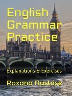 Ebook English Grammar Practice di Roxana Nastase edito da Roxana Nastase