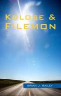 Ebook Kolose & Filemon di Dr. Brian J. Bailey edito da Zion Christian Publishers
