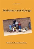 Ebook My Name is not Mzungu di Lars Peter Jensen edito da Books on Demand
