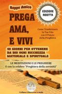 Ebook Prega, Ama, Vivi - Percorso giornaliero di preghiera guidato in 40 giorni (VERSIONE RIDOTTA) di Beppe Amico edito da Libera nos a malo