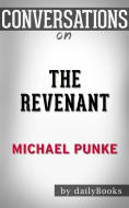 Ebook The Revenant: A Novel of Revenge By Michael Punke | Conversation Starters di dailyBooks edito da Daily Books