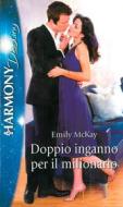 Ebook Doppio inganno per il milionario di Emily McKay edito da HarperCollins Italia